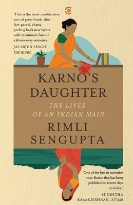 Karno's Daughter: The Lives of an Indian Maid by SenGupta, Rimli