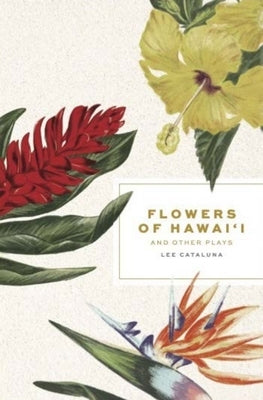 Flowers of Hawai'i and Other Plays by Cataluna, Lee