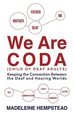 We Are Coda: Keeping the Connection between the Deaf and Hearing Worlds by Hempstead, Madeleine