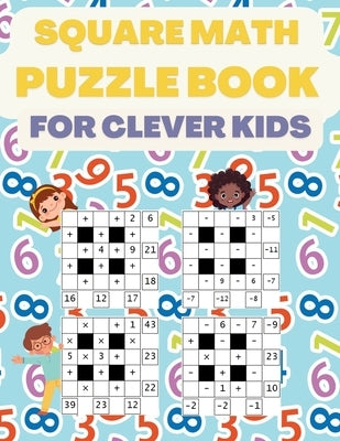 Square Math Puzzle Book for Clever Kids: More then 580 Square Puzzles by Sparklers, Brain