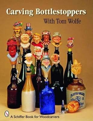 Carving Bottlestoppers with Tom Wolfe by Wolfe, Tom