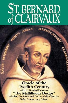 St. Bernard of Clairvaux: Oracle of the Twelfth Century by Ratisbonne, Theodore