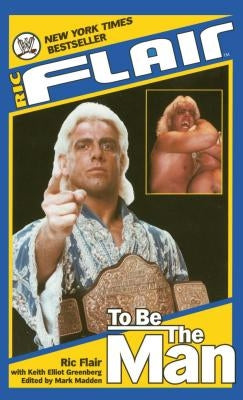 Ric Flair: To Be the Man by Flair, Ric