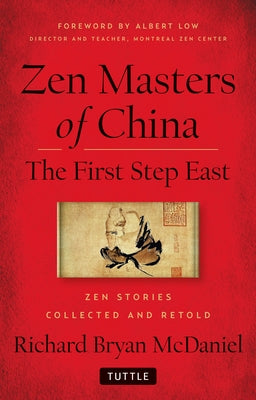 Zen Masters of China: The First Step East by McDaniel