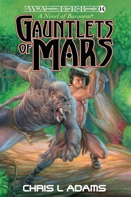 Gauntlets of Mars: A Novel of Barsoom (The Wild Adventures of Edgar Rice Burroughs 14) by Adams, Chris L.