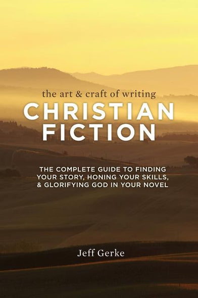 The Art & Craft Of Writing Christian Fiction by Gerke, Jeff