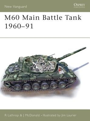 M60 Main Battle Tank 1960-91 by Lathrop, Richard