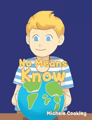 No Means Know by Coakley, Michele