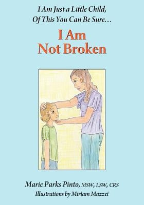 I Am Not Broken by Pinto, Marie Parks
