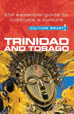 Trinidad & Tobago - Culture Smart!: The Essential Guide to Customs & Culture by Ewbank, Tim
