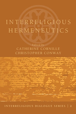 Interreligious Hermeneutics by Cornille, Catherine