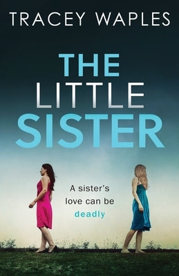 The Little Sister: an absolutely gripping psychological thriller by Waples, Tracey