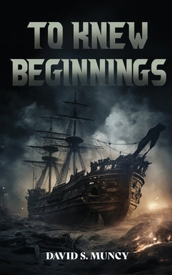 To Knew Beginnings by Muncy, David