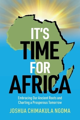 It's Time for Africa by Chimakula Ngoma, Joshua