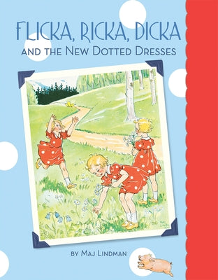 Flicka, Ricka, Dicka and the New Dotted Dresses by Lindman, Maj