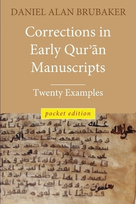 Corrections in Early Qurʾān Manuscripts by Brubaker, Daniel A.