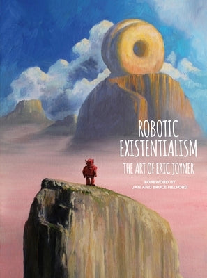 Robotic Existentialism: The Art of Eric Joyner by Joyner, Eric