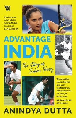 Advantage India: The Story of Indian Tennis by Dutta, Anindya