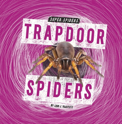 Trapdoor Spiders by Amstutz, Lisa J.