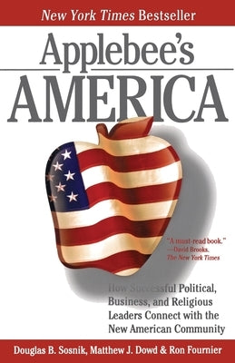 Applebee's America: How Successful Political, Business, and Religious Leaders Connect with the New American Community by Fournier, Ron