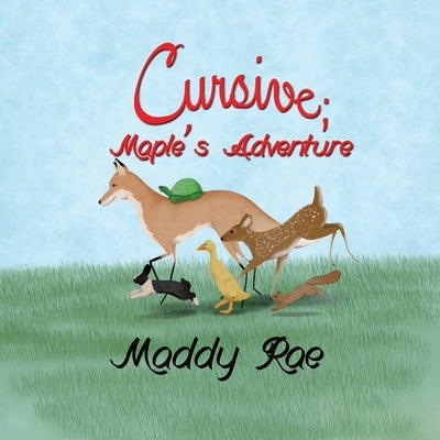 The Cursive Readers Series(c): Maple's Day at the River: Maple's Adventure by Rae, Maddy