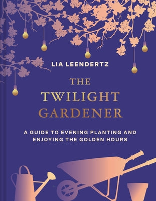 The Twilight Gardener by Leendertz, Lia
