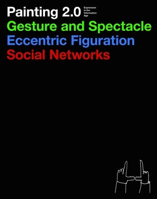 Painting 2.0: Expression in the Information Age by Hochdorfer, Achim
