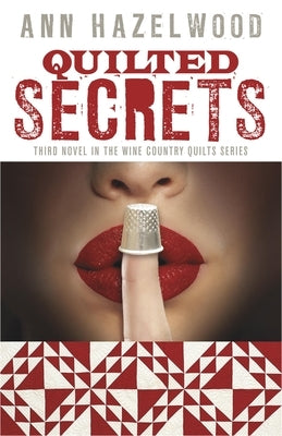 Quilted Secrets: Wine Country Quilts Series Book 3 of 5 by Hazelwood, Ann