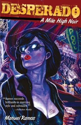 Desperado: A Mile High Noir by Ramos, Manuel