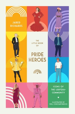The Little Book of Pride Heroes: Icons of the Lgbtqia+ Community by Richards, Jared