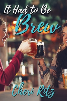 It Had to Be Brew by Ritz, Cheri