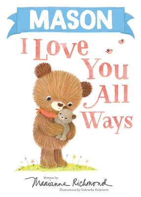 Mason I Love You All Ways by Richmond, Marianne
