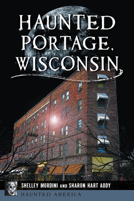 Haunted Portage, Wisconsin by Mordini, Shelley