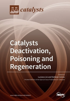Catalysts Deactivation, Poisoning and Regeneration by Lisi, Luciana