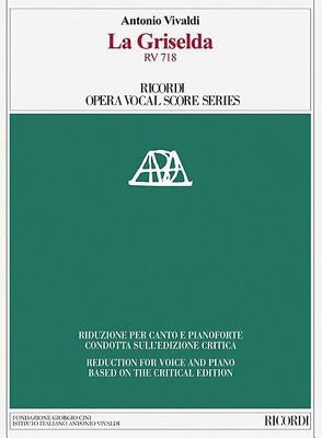 La Griselda RV 718: Ricordi Opera Vocal Score Series by Vivaldi, Antonio