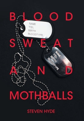 Blood Sweat and Mothballs by Hyde, Steven
