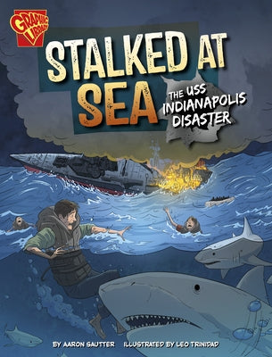 Stalked at Sea: The USS Indianapolis Disaster by Sautter, Aaron