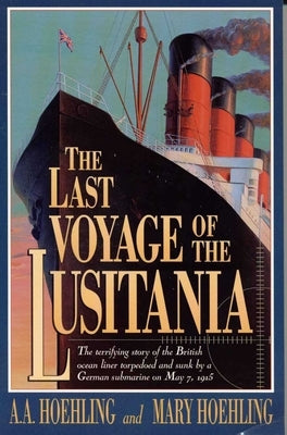 The Last Voyage of the Lusitania by Hoehling, A. a.