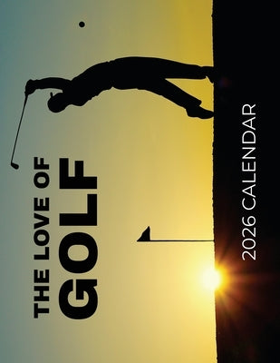 The Love of Golf 2026 Calendar by Patrick, B.