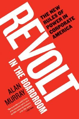 Revolt in the Boardroom: The New Rules of Power in Corporate America by Murray, Alan