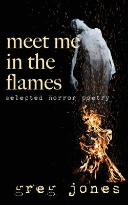 Meet Me in the Flames by Jones, Greg