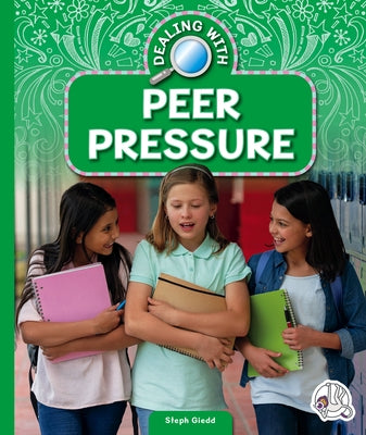 Dealing with Peer Pressure by Giedd, Steph
