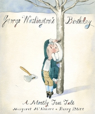 George Washington's Birthday: A Mostly True Tale by McNamara, Margaret