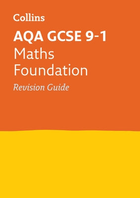 Collins GCSE Revision and Practice - New 2015 Curriculum - Aqa GCSE Maths Foundation Tier: Revision Guide by Collins Uk