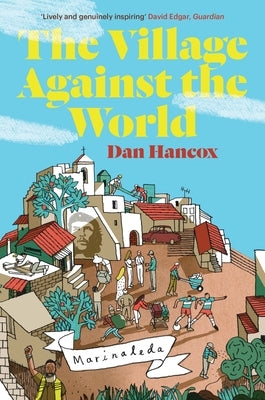 The Village Against the World by Hancox, Dan
