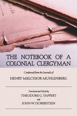 The Notebook of a Colonial Clergyman by Muhlenberg, Henry M.