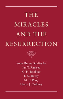 The Miracles and the Resurrection by Ramsey, Ian T.