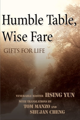 Humble Table, Wise Fare: Gifts for Life by Yun, Hsing
