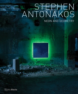 Stephen Antonakos: Neon and Geometry by Ebony, David