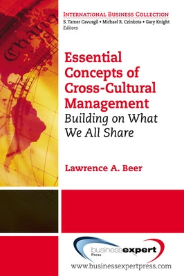 Essential Concepts of Cross-Cultural Management: Building on What We All Share by Beer, Lawrence A.